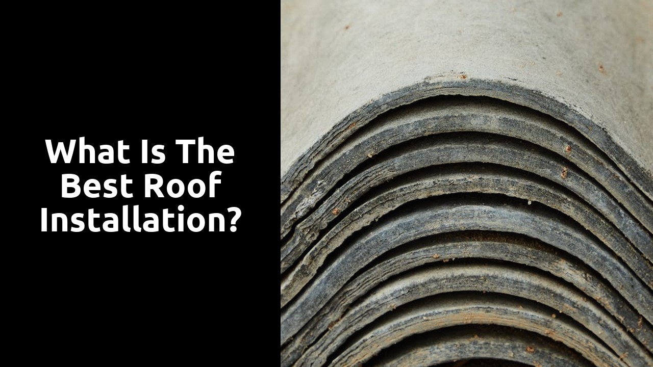 What is the best roof installation?