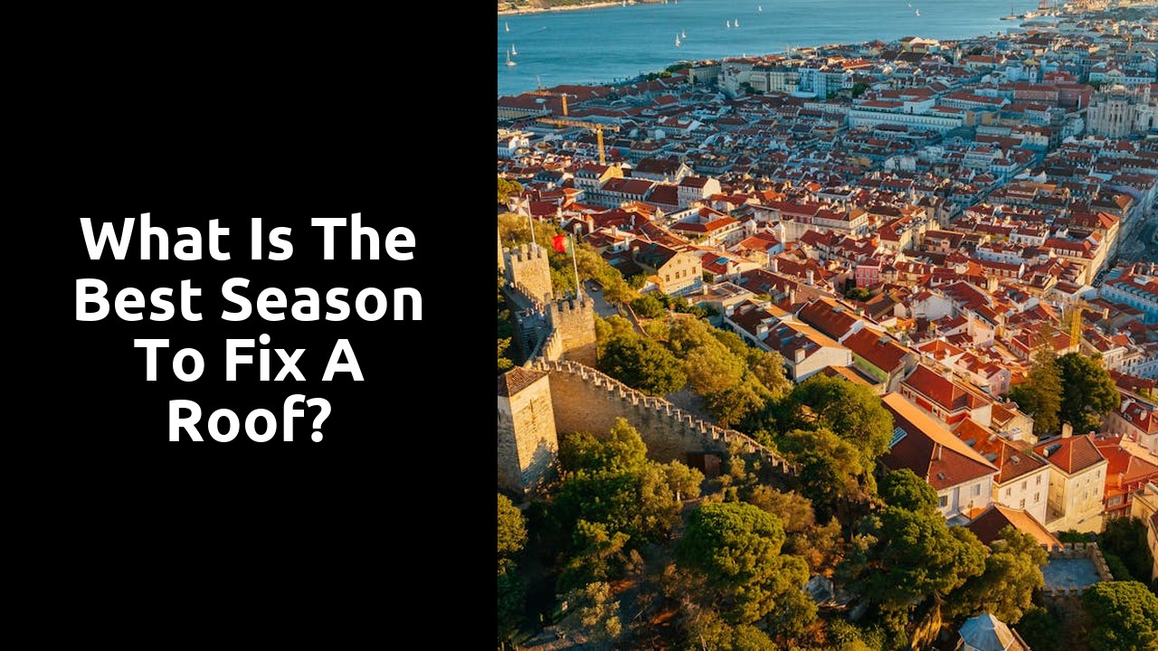 What is the best season to fix a roof?