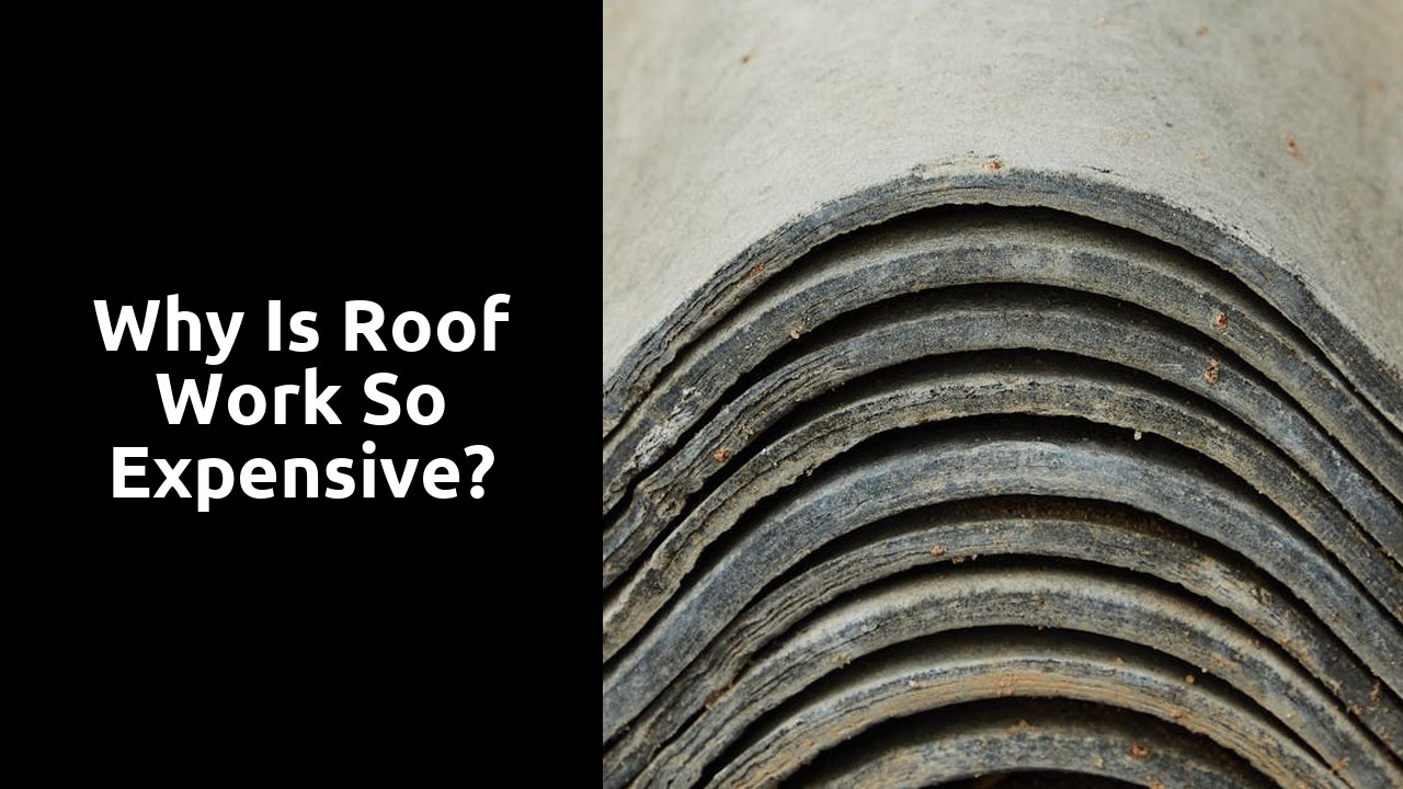 Why is roof work so expensive?